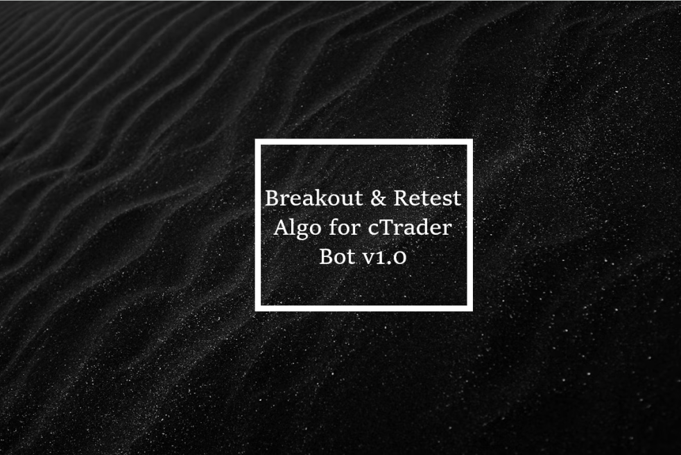 Breakout & Retest Algo for cTrader Bot v1.0