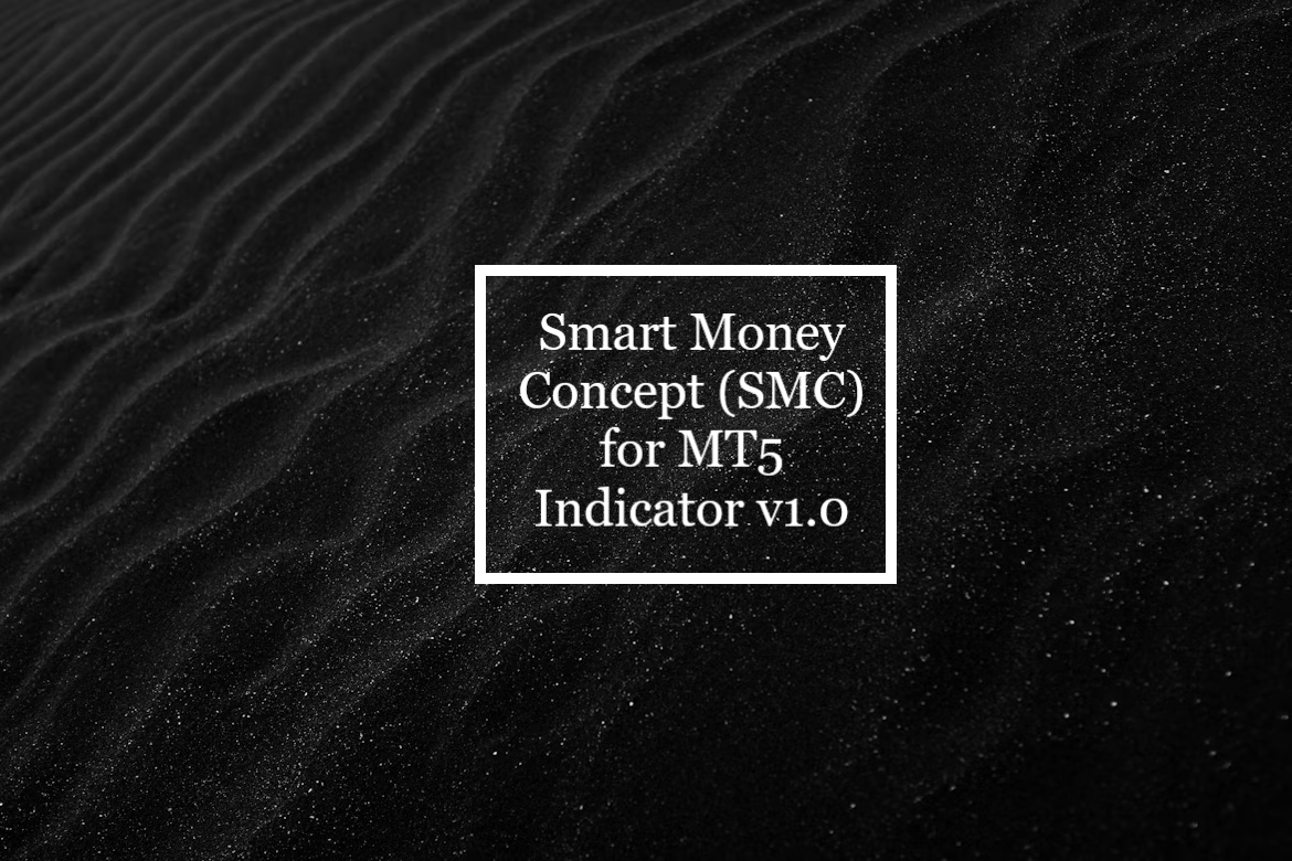 Smart Money Concept (SMC) for MT5 Indicator v1.0